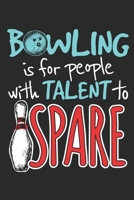 Bowling Is for People with Talent to Spare: Bowling Journal, Blank Paperback Notebook for Bowler, 150 pages, college ruled 1695833112 Book Cover