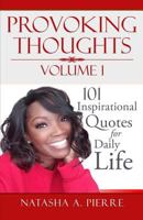 Provoking Thoughts Volume 1: 101 Inspirational Quotes for Daily Life 1977706738 Book Cover