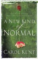 A New Kind of Normal: Hope-Filled Choices When Life Turns Upside Down 0849901995 Book Cover