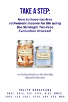 Take a Step: How to Have Tax Free Retirement Income for Life 1727721772 Book Cover