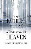 In My Father's House: A Revelation of Heaven 1537039059 Book Cover
