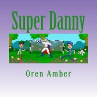 Super Danny: Three Colorful and Educational Adventures in One Exciting Volume. 1973760231 Book Cover