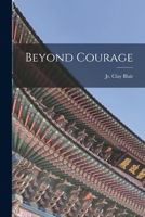 Beyond Courage : Escape Tales of Airmen in the Korean War 0345308247 Book Cover