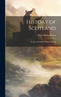 History of Scotland: To the Accession of Mary Stewart 1022878328 Book Cover