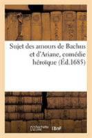 Sujet Des Amours de Bachus Et D'Ariane: Coma(c)Die Ha(c)Roaque 2016139919 Book Cover