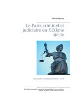 Le Paris criminel et judiciaire du XIX�me si�cle: I�re partie Arrondissements I � VII 2322216992 Book Cover