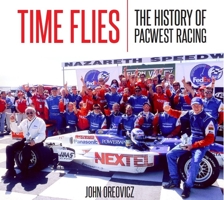 Time Flies: The History of Pacwest Racing 193324562X Book Cover