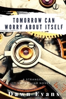 Tomorrow Can Worry About Itself B0BXFDWX73 Book Cover