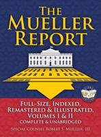 The Mueller Report : Includes All-New Index of over 1000 People, Places and Entities - Foreword by Attorney General William P. Barr: Full-Size, Indexed, Remastered and Illustrated, Volumes I and II, C 1949117057 Book Cover
