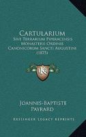 Cartularium: Sive Terrarium Piperacensis Monasterii Ordinis Canonicorum Sancti Augustini (1875) 1165370395 Book Cover