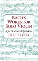 Bach's Works for Solo Violin: Style, Structure, Performance 0195120973 Book Cover