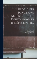 Théorie Des Fonctions Algébriques De Deux Variables Indépendantes; Volume 1 1019173335 Book Cover