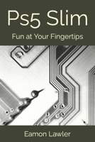 Ps5 Slim: Fun at Your Fingertips B0CKW6G69R Book Cover