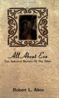 All About Eve: Ten Selected Women of the Bible 0788017853 Book Cover