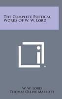 The Complete Poetical Works Of W. W. Lord 1163147516 Book Cover