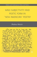 Male Subjectivity and Poetic Form in "New American" Poetry 0230617328 Book Cover