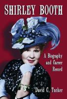 Shirley Booth: A Biography and Career Record 078643600X Book Cover