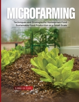 Microfarming: Techniques and Strategies for Homegrown Food - Sustainable Food Production on a Small Scale 1803622393 Book Cover