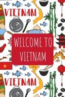 Welcome to Vietnam: 6x9 Travel Notebook, Journal or Diary with prompts, Checklists and Bucketlists perfect gift for your Trip to Vietnam for every Traveler 1712862359 Book Cover