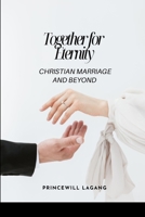 Together for Eternity: Christian Marriage and Beyond 8696379586 Book Cover