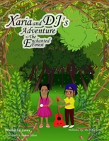 Xaria and DJ's Adventure To The Enchanted Forest 0997563540 Book Cover
