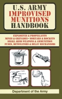 U.S. Army Improvised Munitions Handbook (US Army Survival) 9560894226 Book Cover