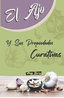 EL AJO: Y sus propiedades Curativas (Medicina Natural) (Spanish Edition) B08BWFL1YP Book Cover