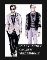 Male Fashion Croquis Sketchbook: An Essential Professional Cute Casual Male Figure Body Illustration Templates Sketchpad with 300 Drawn Images for Designers To Sketch And Design Your High Fashion Men  1071072366 Book Cover