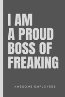 I am a Proud Boss of Freaking Awesome Employees: Lined Journal / Notebook ,Funny Birthday, Appreciation, Secret Santa Gifts for Coworkers , Stocking Stuffers For Colleagues,Novelty Gag Notebook 1679149016 Book Cover