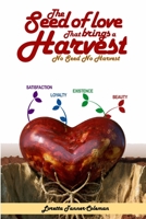 The Seed of Love that Brings a Harvest: No Seed No Love B0BW23RY76 Book Cover