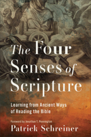 The Four Senses of Scripture: Learning from Ancient Ways of Reading the Bible 1540968790 Book Cover