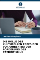 Die Rolle Des Kulturellen Erbes Der Vorfahren Bei Der Förderung Des Patriotismus (German Edition) 6630357590 Book Cover