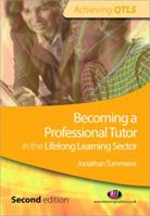 Becoming a Professional Tutor in the Lifelong Learning Sector (Achieving QTLS) 1844453030 Book Cover