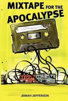 Mixtape for the Apocalypse 1466310359 Book Cover