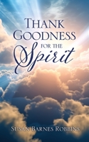 Thank Goodness for the Spirit 1662887981 Book Cover