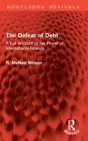 The Defeat of Debt: A Full Account of the Power of International Finance 1041080379 Book Cover