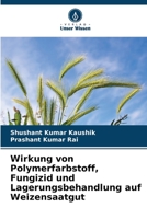 Wirkung von Polymerfarbstoff, Fungizid und Lagerungsbehandlung auf Weizensaatgut 6206084582 Book Cover