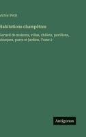 Habitations champêtres: Recueil de maisons, villas, châlets, pavillons, kiosques, parcs et jardins, Tome 2 3563018804 Book Cover