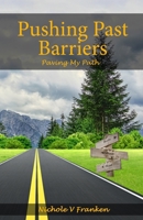 Pushing Past Barriers: Paving My Path 195188339X Book Cover