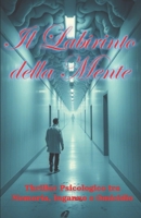 Il Labirinto della Mente (Italian Noire): Thriller Psicologico tra Memoria, Inganno e Omicidio (Italian Edition) (Italian Crime, Mystery & Psychological Thrillers) B0FPLS61V9 Book Cover