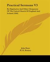 Practical Sermons V3: By Dignitaries And Other Clergymen Of The United Church Of England And Ireland 1437491359 Book Cover