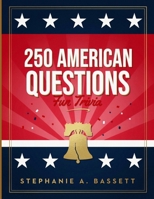 250 American Questions: Fun Trivia: An Entertaining Trivia Journey Through American History, Geography, Culture, and Iconic Moments B0H7KYXQG3 Book Cover