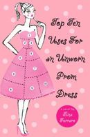 Top Ten Uses for an Unworn Prom Dress 0385733682 Book Cover