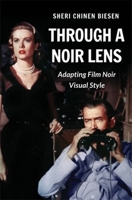 Through a Noir Lens: Adapting Film Noir Visual Style 0231215630 Book Cover