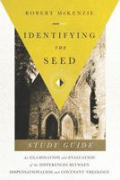 Identifying The Seed: Study Guide: An Examiniation and Evaluation of the Differences Between Dispensationalism and Covenant Theology 172392797X Book Cover