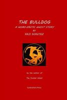The Bulldog: A Homo-Erotic Ghost Story 1497509491 Book Cover