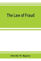 The law of fraud: and the procedure pertaining to the redress thereof 1240020465 Book Cover