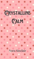 Crystalline Calm 9916905940 Book Cover
