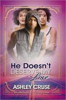 He Doesn't Deserve My Love 162286610X Book Cover