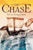 The Chase: Part One, the Rescue Mission 1479700894 Book Cover